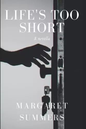 Life's Too Short: A Novella