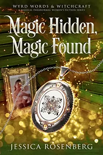 Magic Hidden, Magic Found: A Cozy Paranormal Women's Fiction Novel