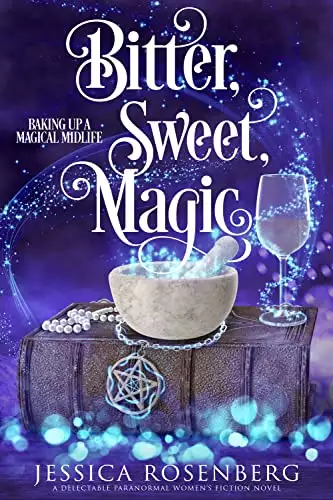 Bitter, Sweet, Magic: A cozy paranormal women's fiction story