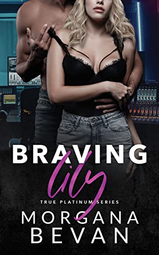 Braving Lily: An Opposites Attract Rock Star Romance