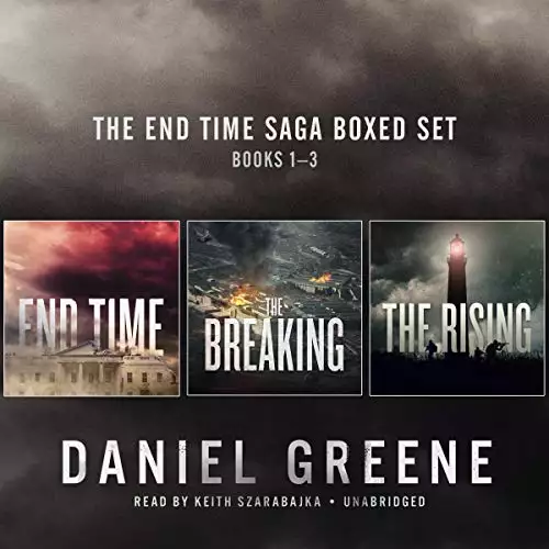 The End Time Saga Boxed Set, Books 1-3: End Time, The Breaking, The Rising, and "The Gun"