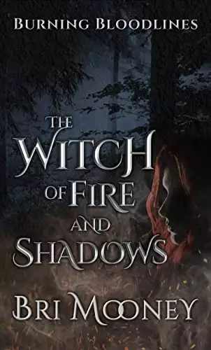 The Witch of Fire and Shadows: Burning Bloodlines Book One