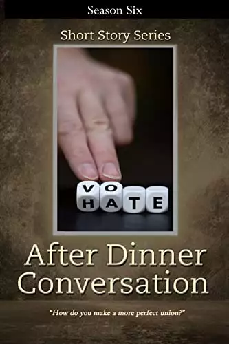 After Dinner Conversation - Season Six: After Dinner Conversation Short Story Series