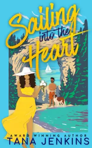 Sailing into the Heart: A sweet, island romance about old love and new beginnings.