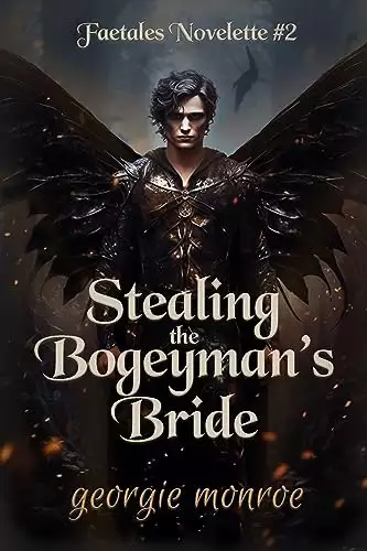 Stealing the Bogeyman's Bride: A dark and spicy fae romance