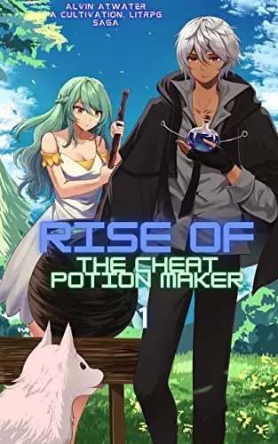 Rise of the Cheat Potion Maker #1: A Cultivation LitRPG Saga