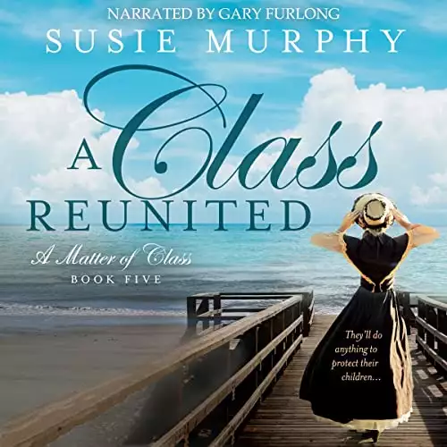 A Class Reunited: A Matter of Class, Book 5