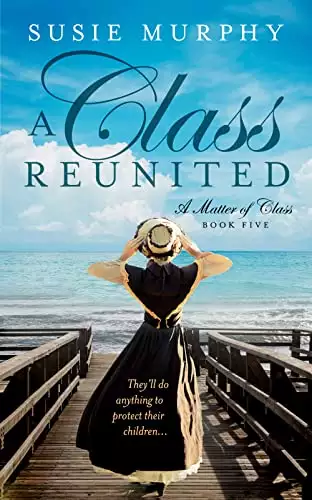 A Class Reunited: A sweeping Irish historical romance saga