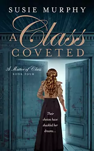 A Class Coveted: A sweeping Irish historical romance saga