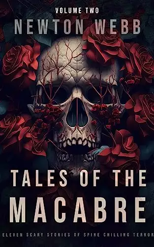 Tales of the Macabre, Vol. 2: Eleven Scary Stories of Spine Chilling Terror