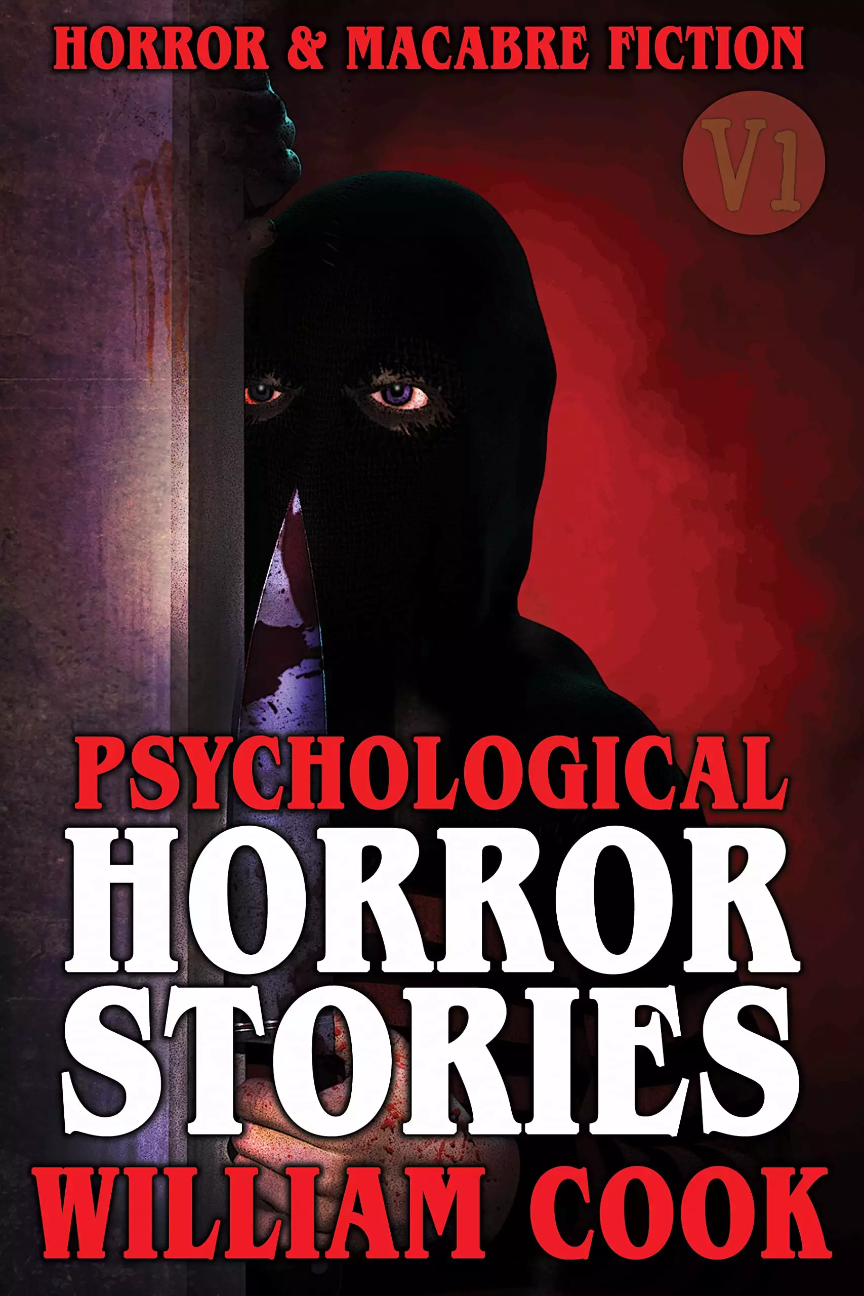 Psychological Horror Stories : Psychological Horror and Macabre Fiction V1