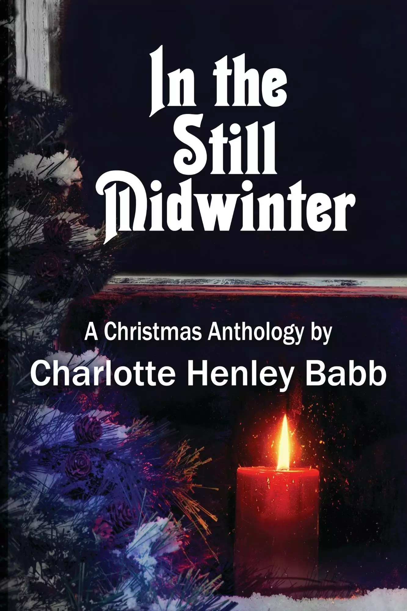 In the Still Midwinter: A Christmas Anthology