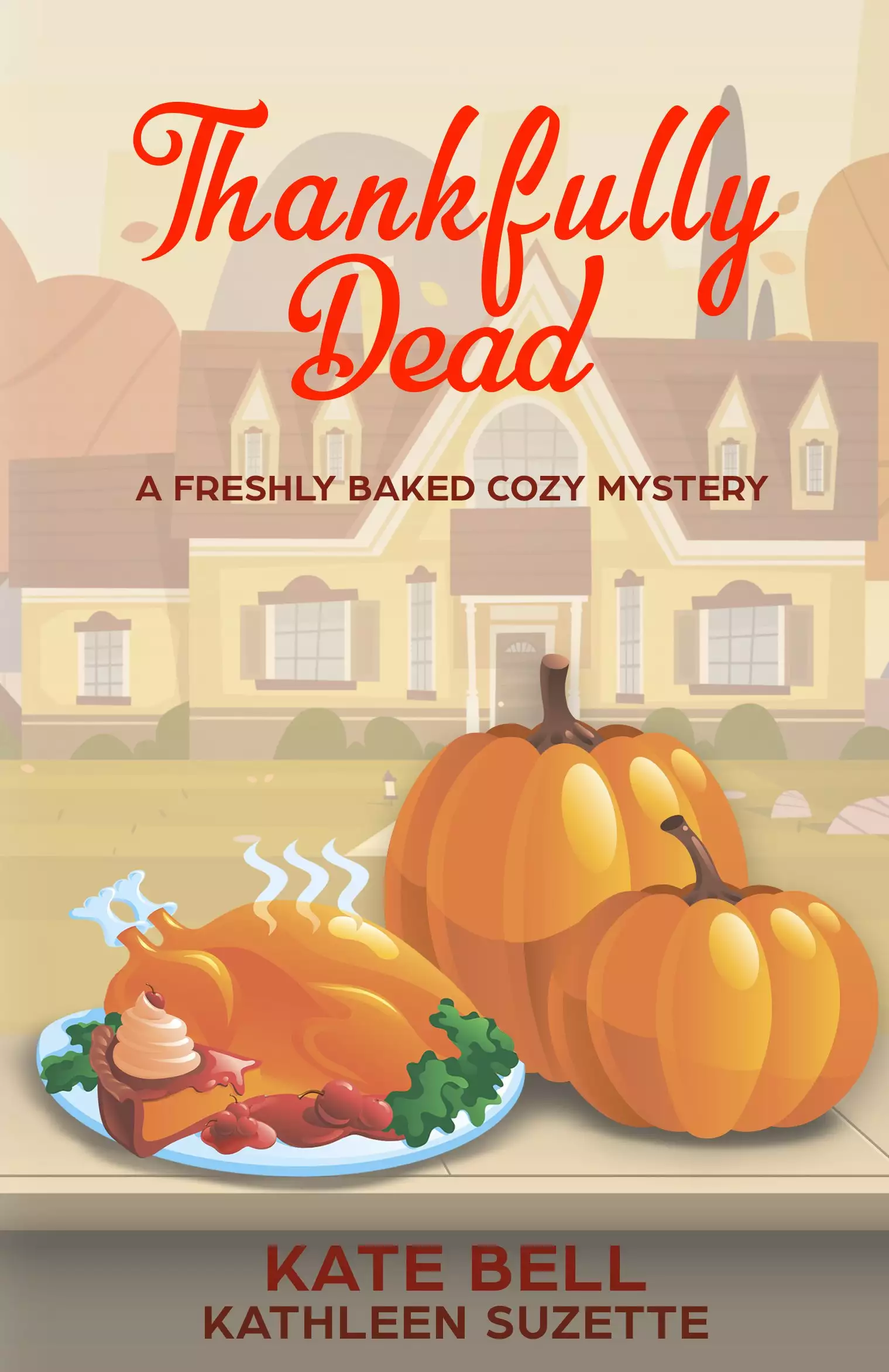Thankfully Dead: A Freshly Baked Cozy Mystery, book 3