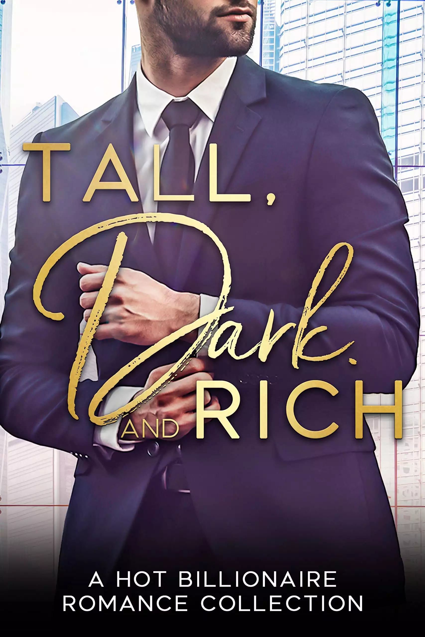 Tall, Dark and Rich: A Limited Edition Collection of Billionaire Romances