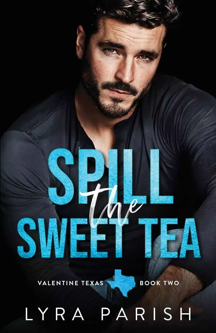 Spill the Sweet Tea: A second chance, hate to love you small town romance