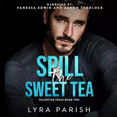 Spill the Sweet Tea: Valentine Texas, Book 2