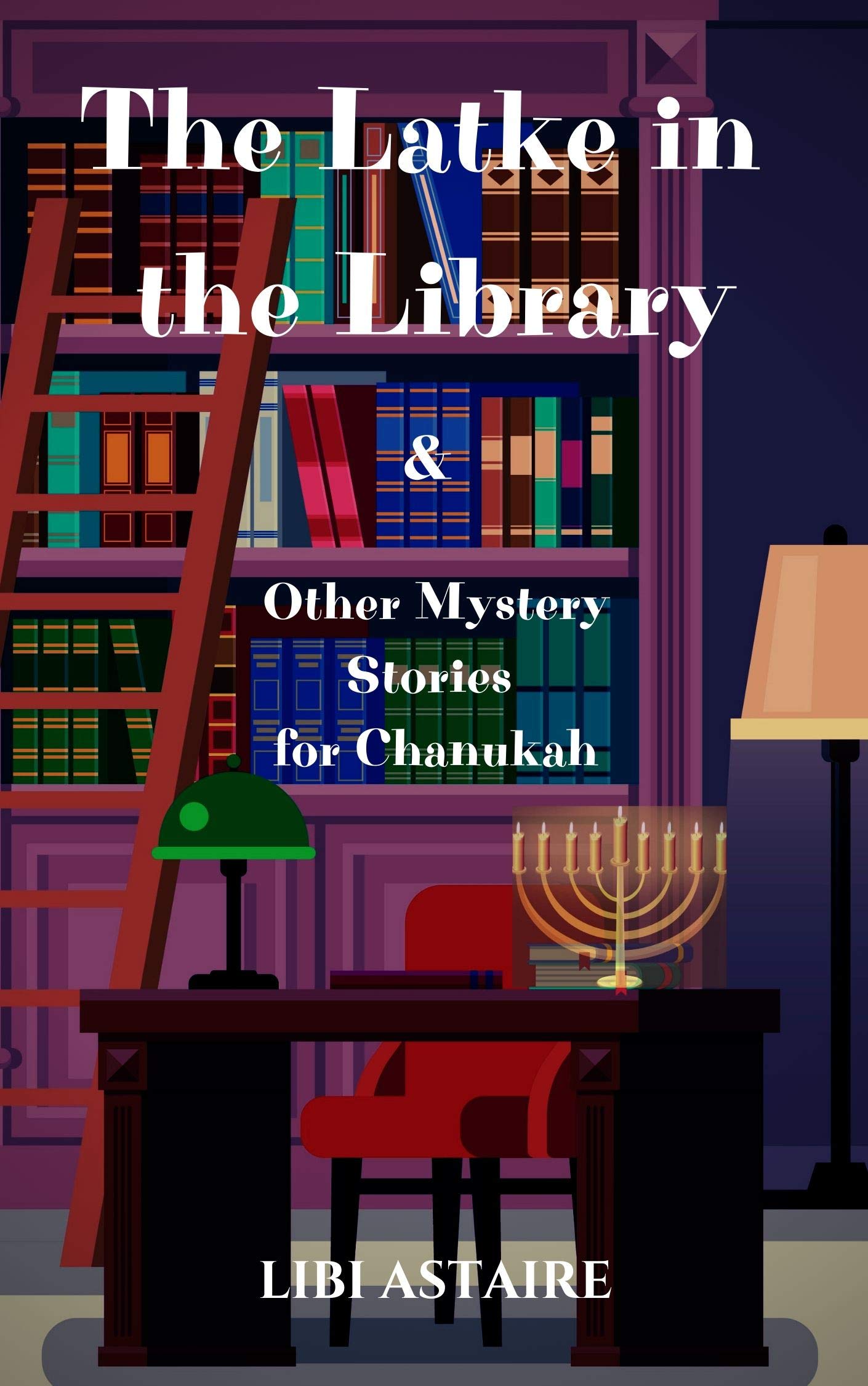 The Latke in the Library & Other Mystery Stories for Chanukah