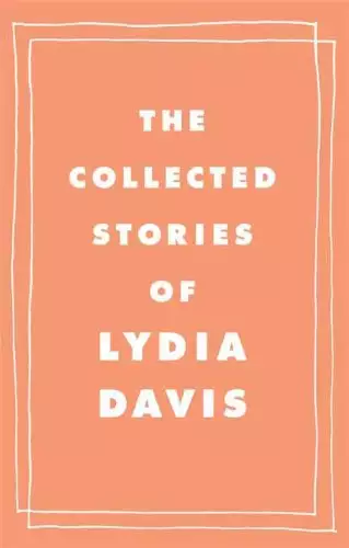 The Collected Stories of Lydia Davis