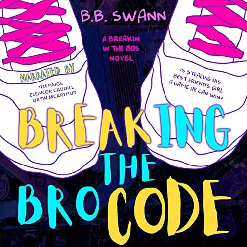 Breaking the Bro Code: Breakin' in the 80s, Book 1