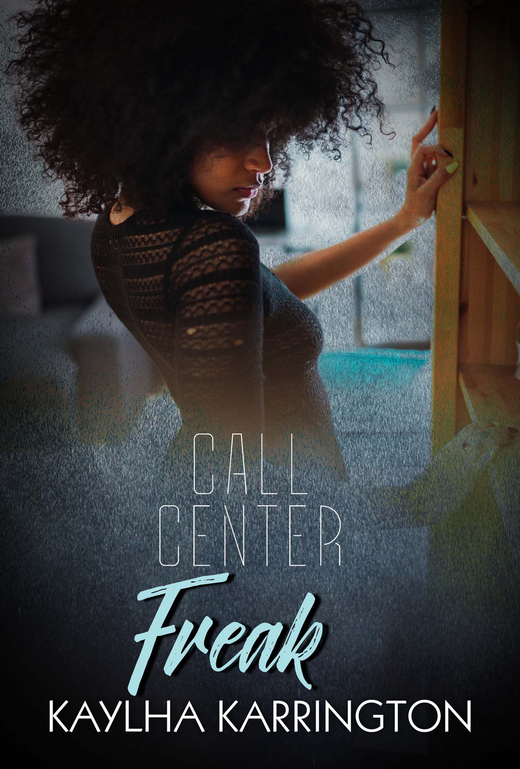 Call Center Freak by Kaylha Karrington