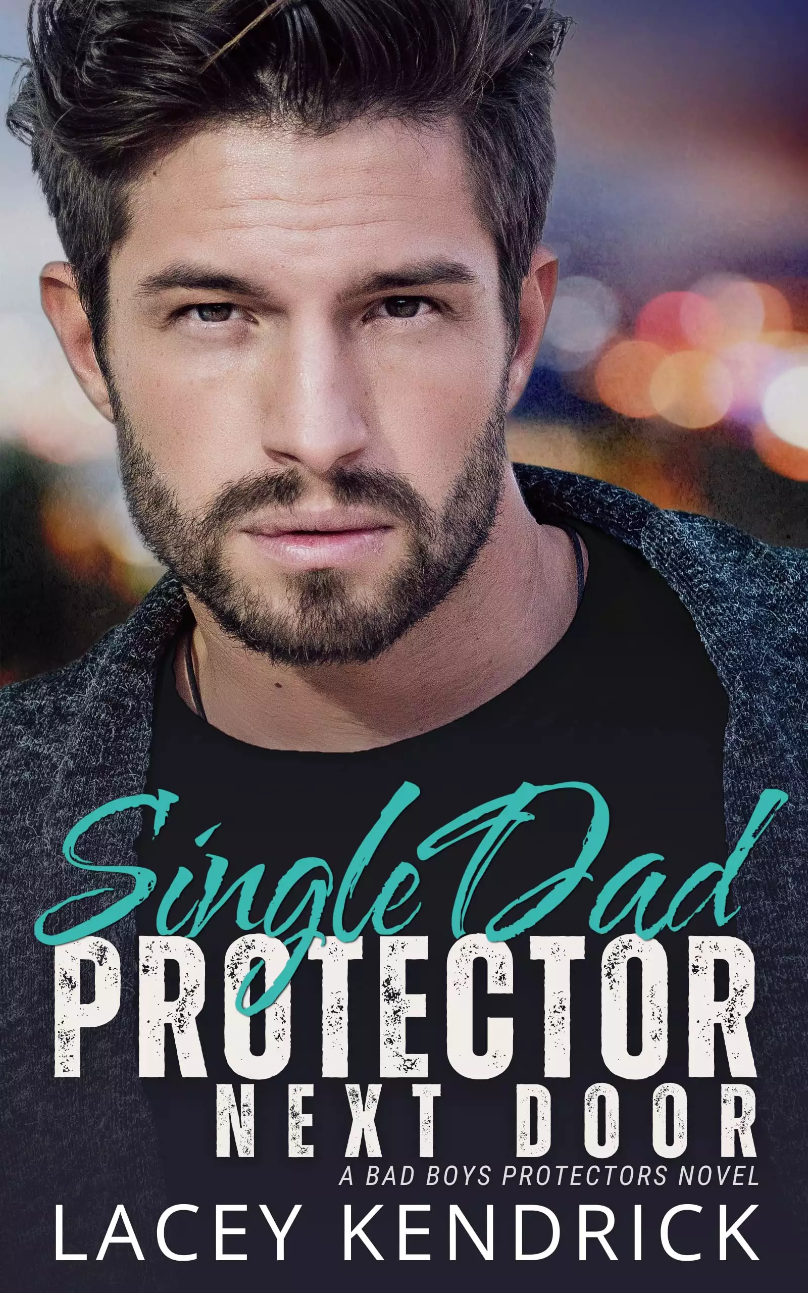 Single Dad Protector Next Door: An Enemies to Lovers Suspenseful Romance