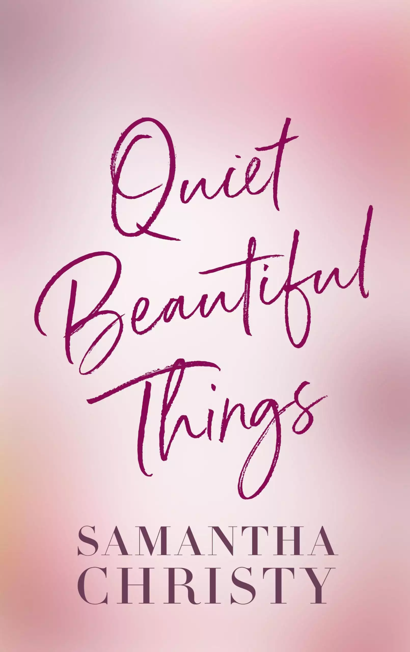 Quiet Beautiful Things: A Small Town, Single Dad Romance