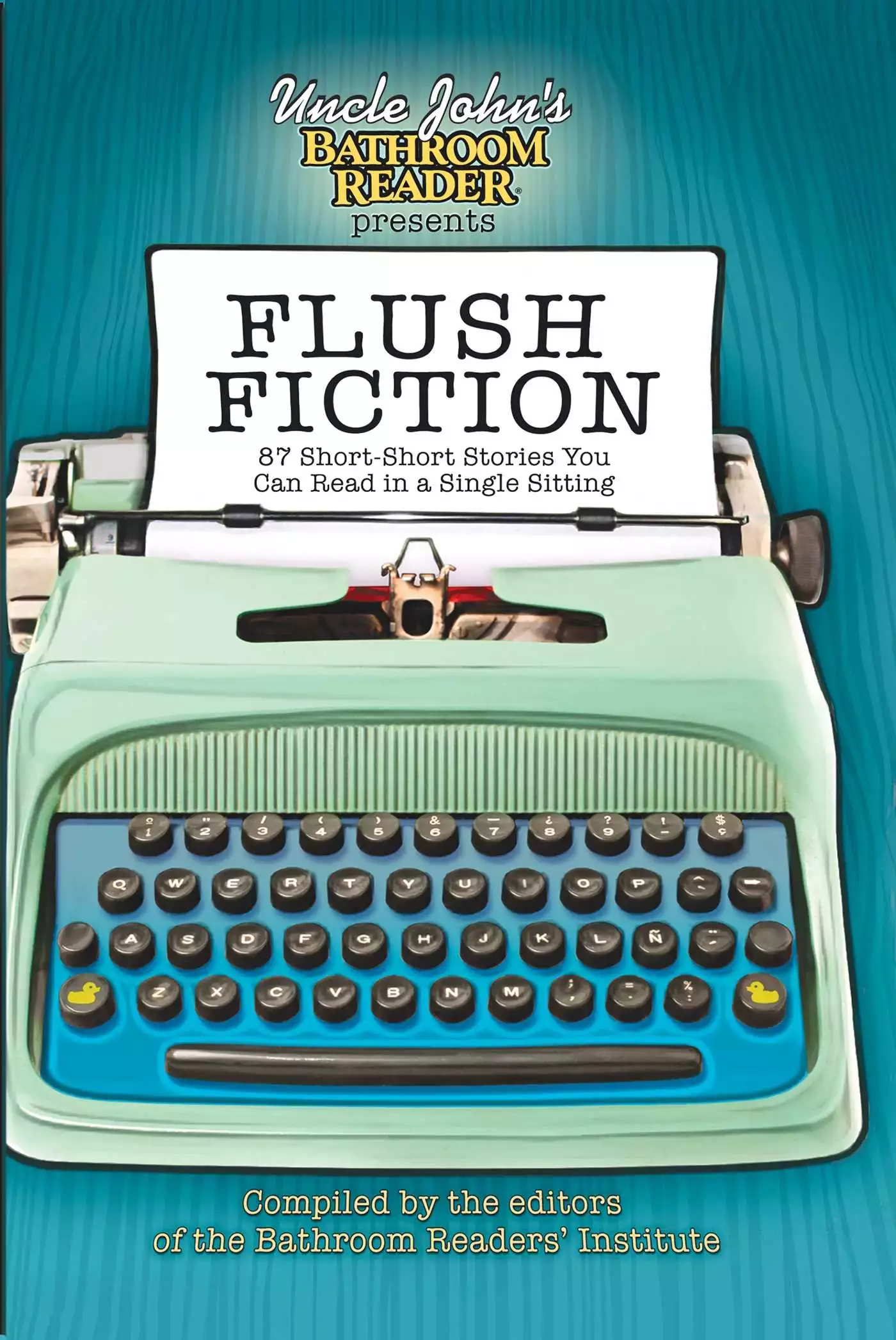 Uncle John's Bathroom Reader Presents Flush Fiction: 88 Short-Short Stories You Can Read in a Single Sitting