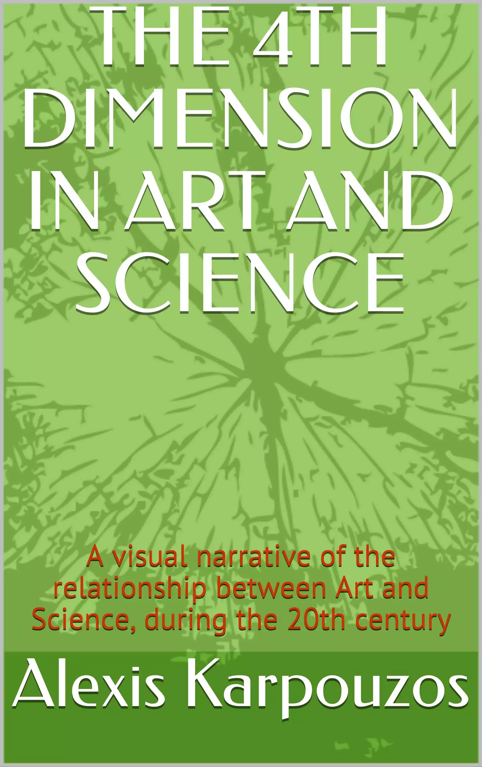 THE 4TH DIMENSION IN ART AND SCIENCE: a visual narrative of the relationship between Art and Science, during the 20th century