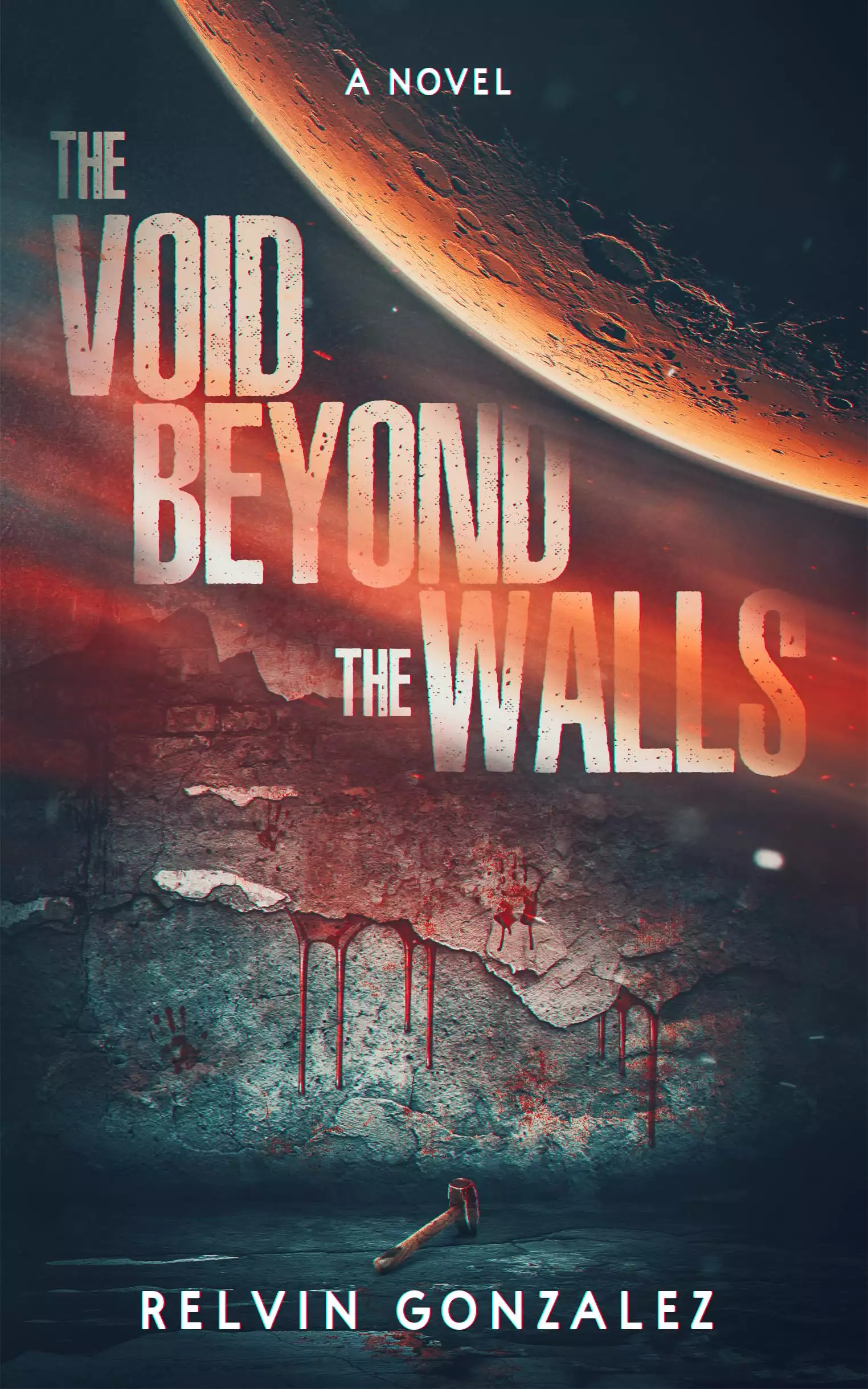 The Void Beyond the Walls: A Literary Serial Killer Fiction Novel set across Texas and Mars