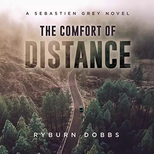 The Comfort of Distance: The Sebastien Grey Novels, Book 1