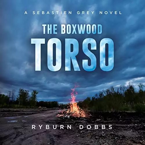 The Boxwood Torso: The Sebastien Grey Novels, Book 2