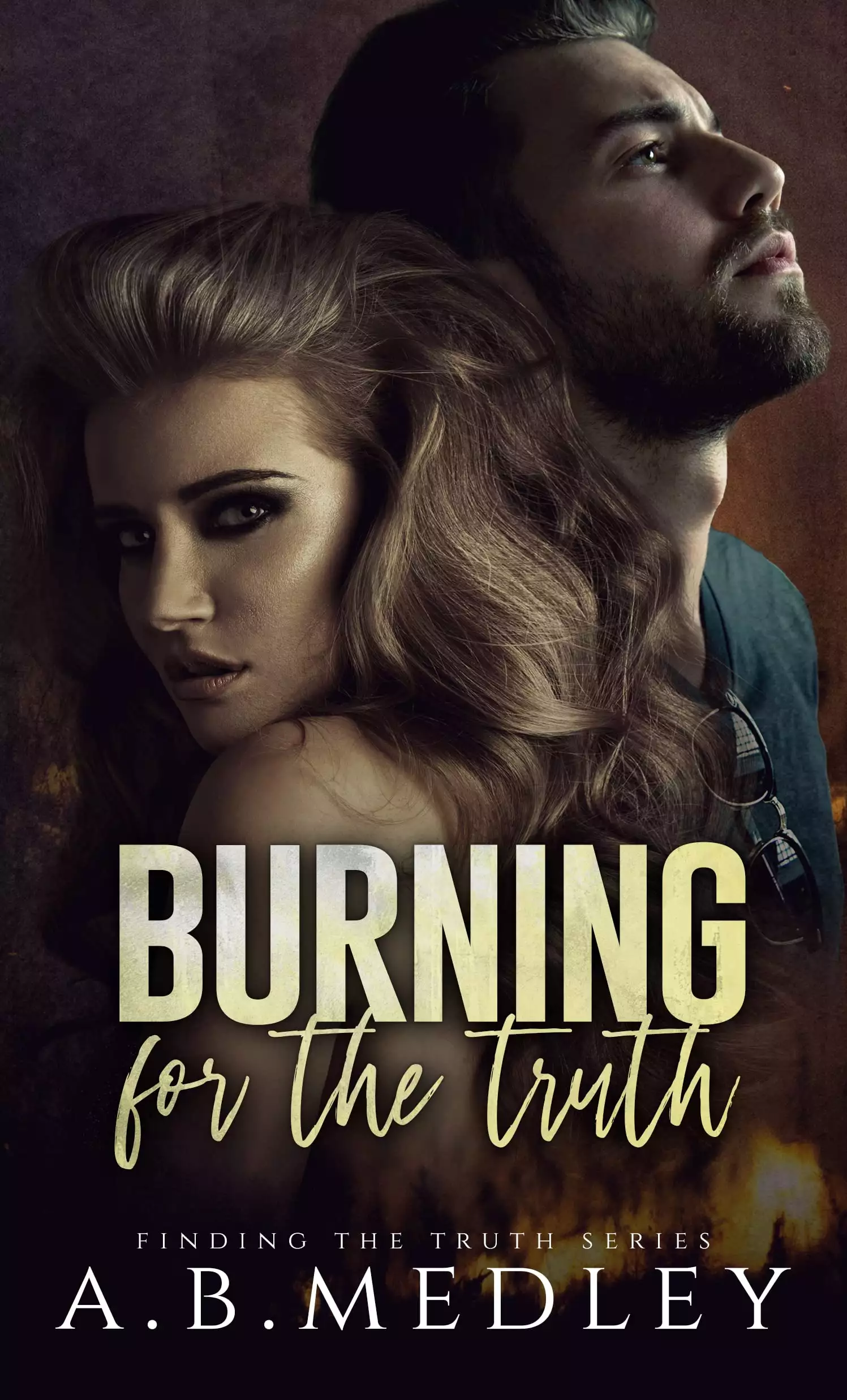 Burning for the Truth: A small town brother's best friend romantic suspense