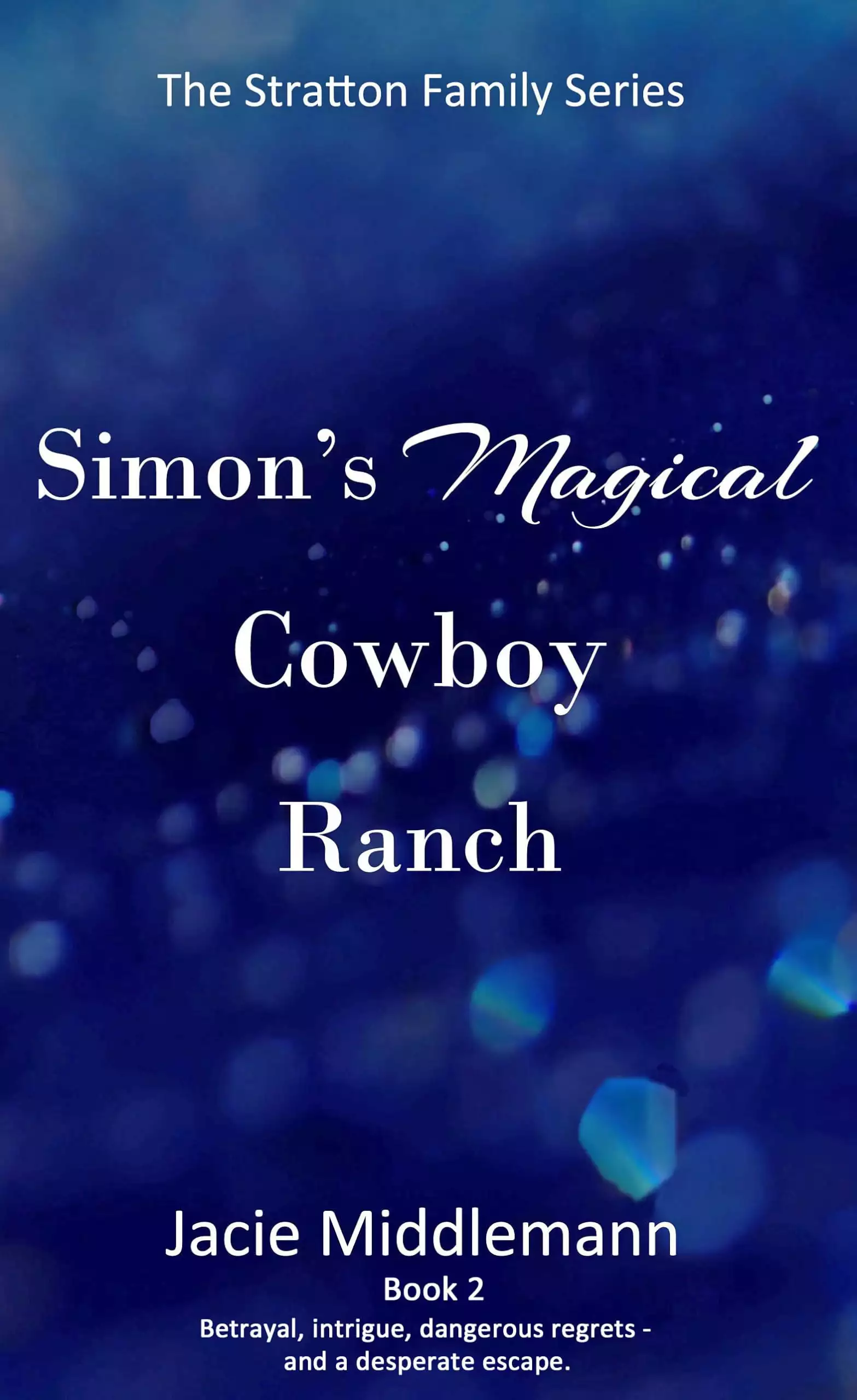 Simon's Magical Cowboy Ranch - Book 2: Betrayal, intrigue, dangerous regrets - and a desperate escape.