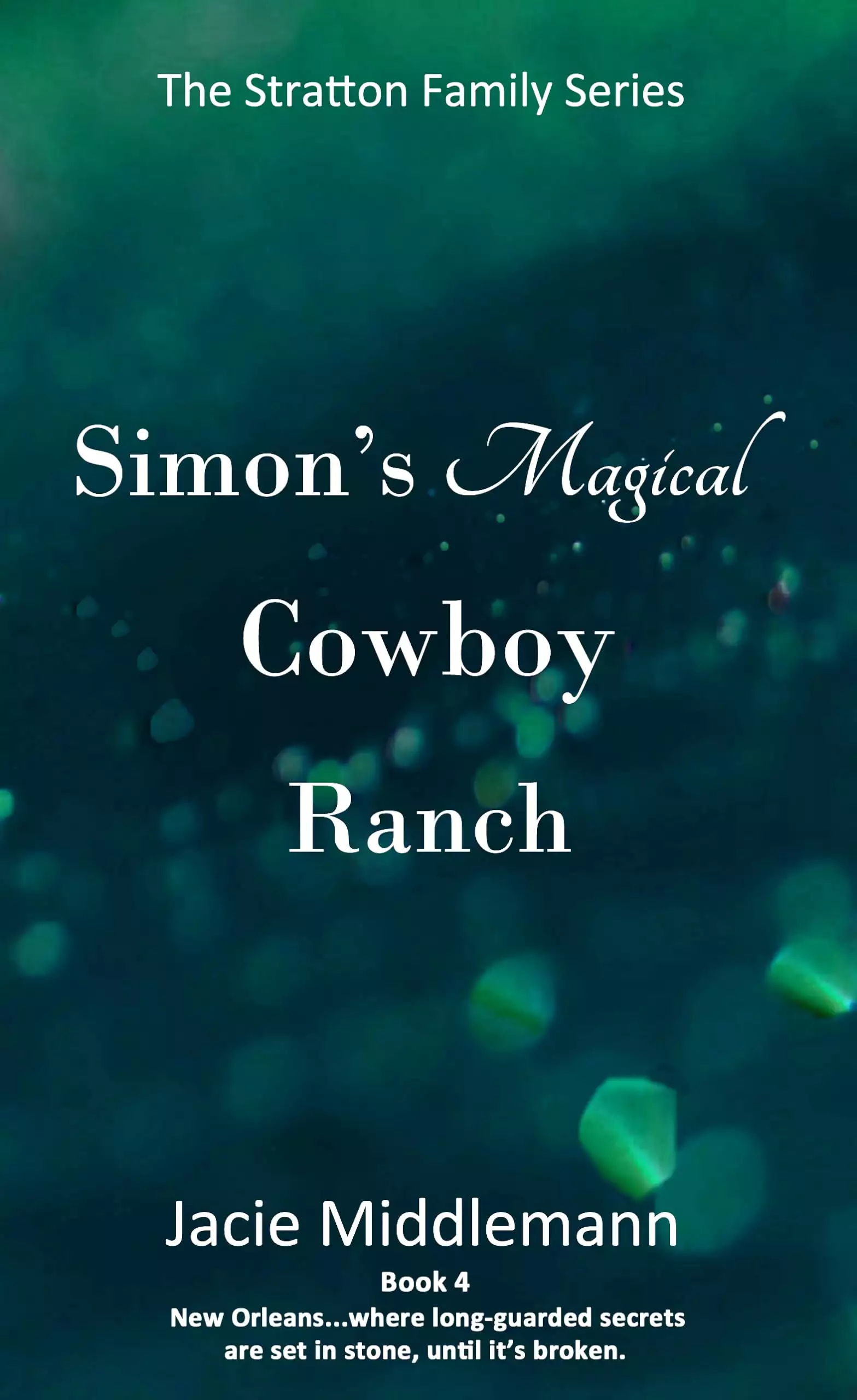 Simon's Magical Cowboy Ranch - Book 4: New Orleans...where long-guarded secrets are set in stone, until it's broken.