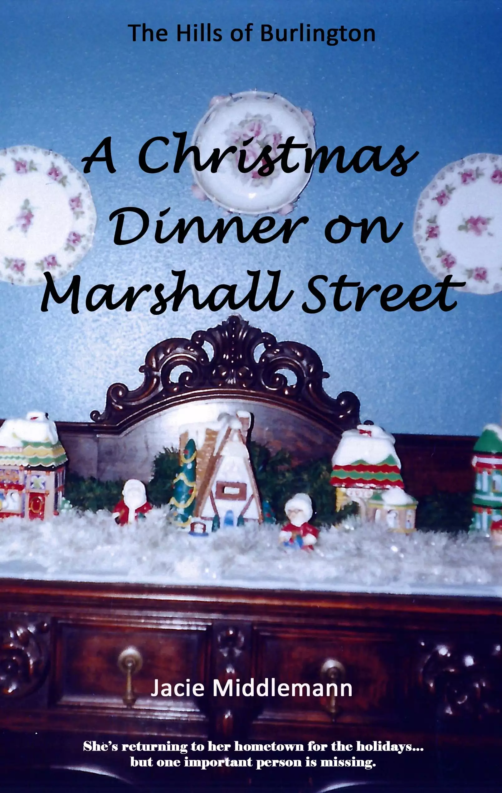 A Christmas Dinner on Marshall Street: She's returning to her hometown for the holidays...but one important person is missing.