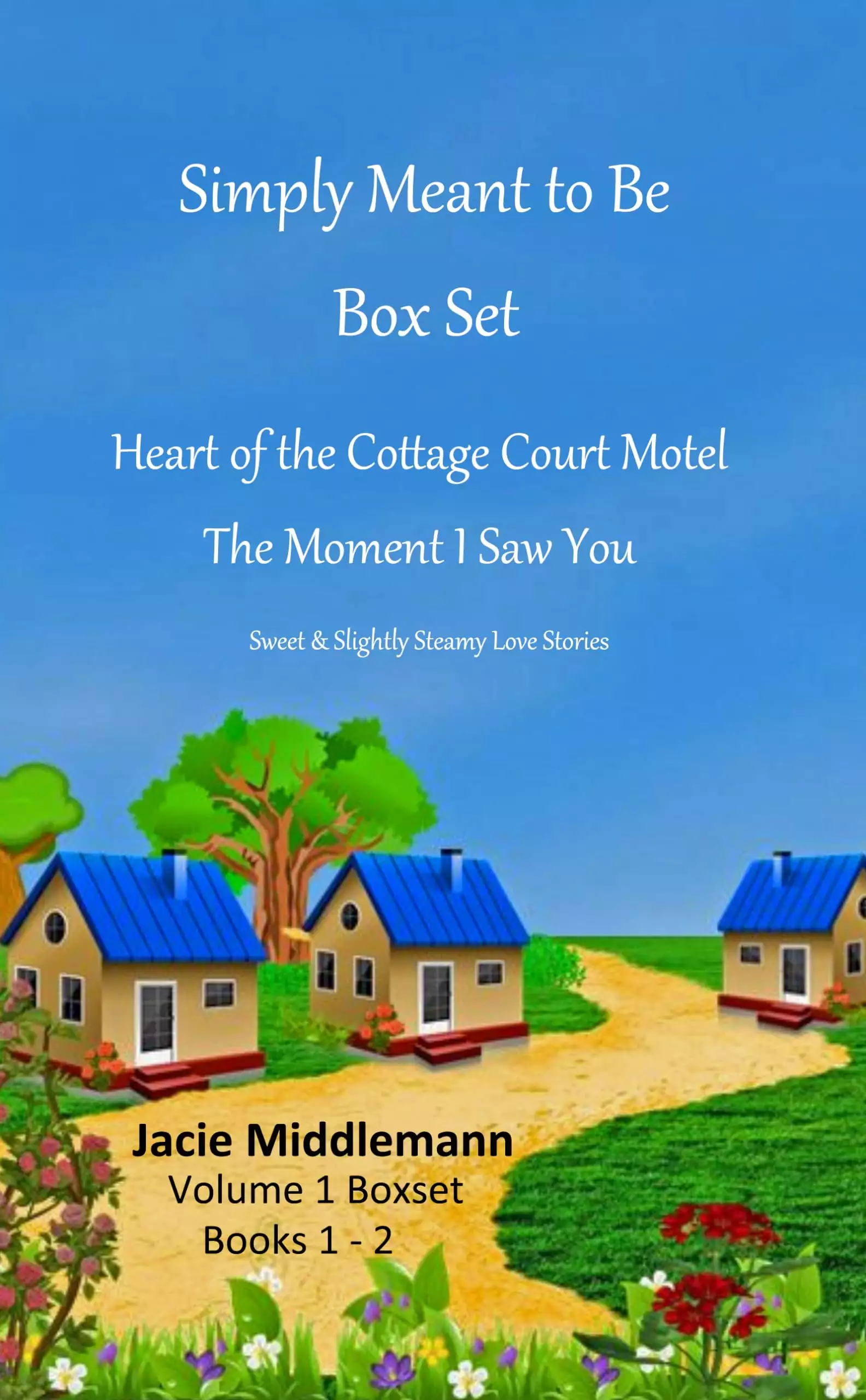 Simply Meant to Be Box Set, Books 1-2, Heart of the Cottage Court Motel & The Moment I Saw You. Volume 1 Boxset: Sweet & Slightly Steamy Love Stories.