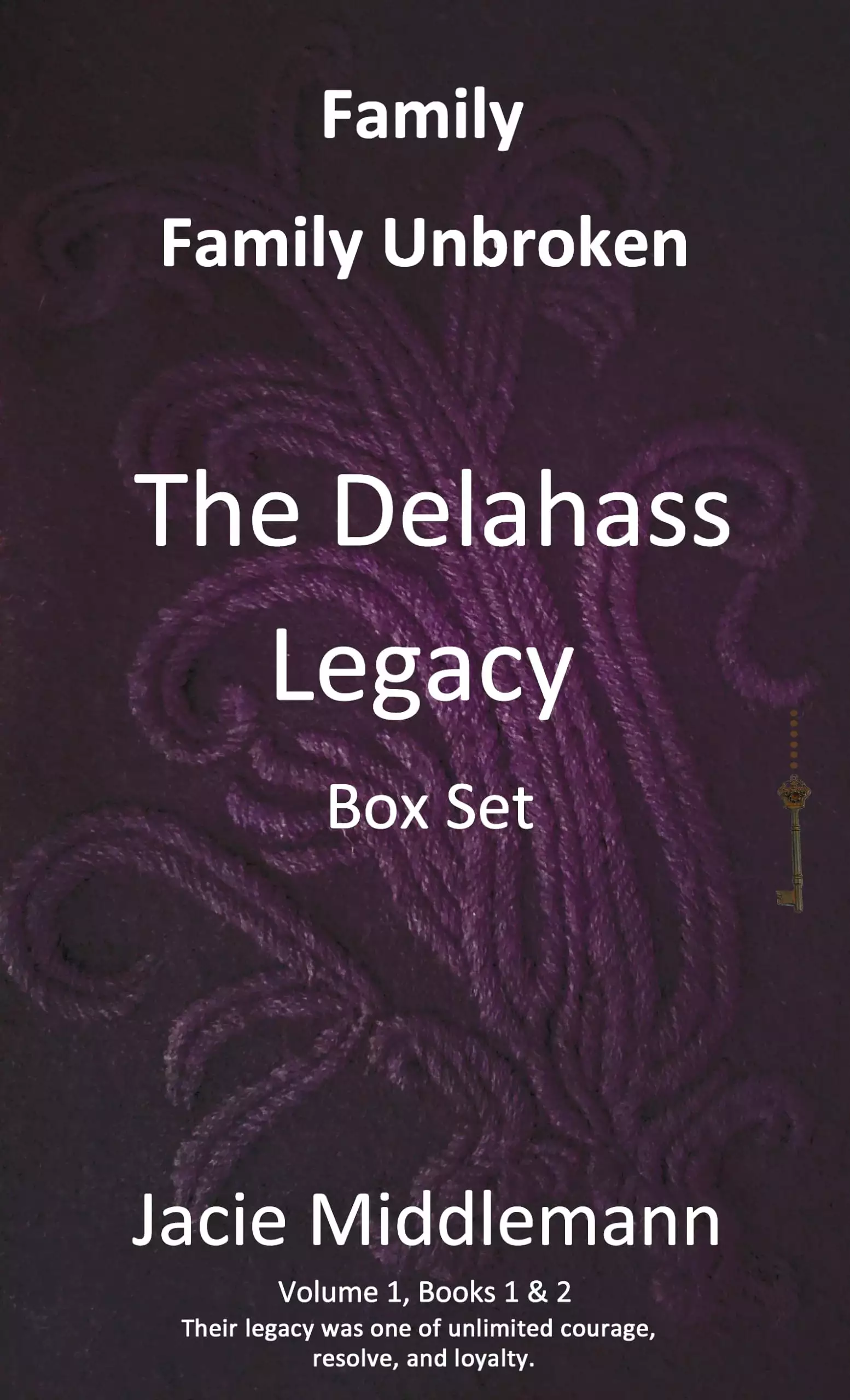 The Delahass Legacy Box Set, Books 1 & 2, Family & Family Unbroken: Their legacy was one of unlimited courage, resolve, and loyalty. Volume 1.