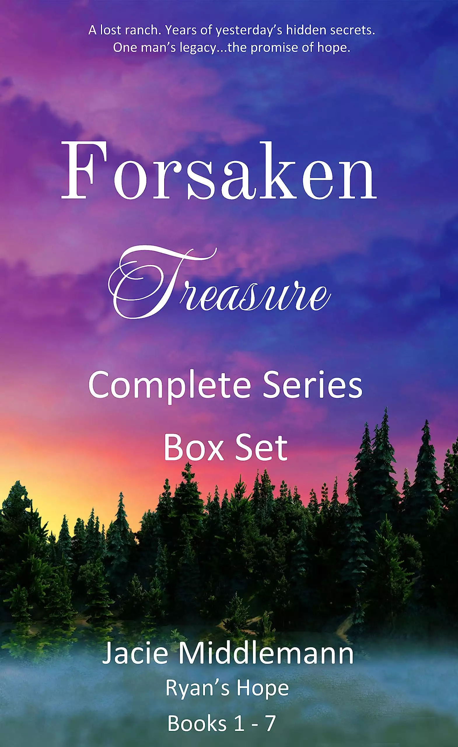 Forsaken Treasure Complete Series Box Set Books 1 - 7: A lost ranch. Years of yesterday's hidden secrets. One man's legacy...the promise of hope.