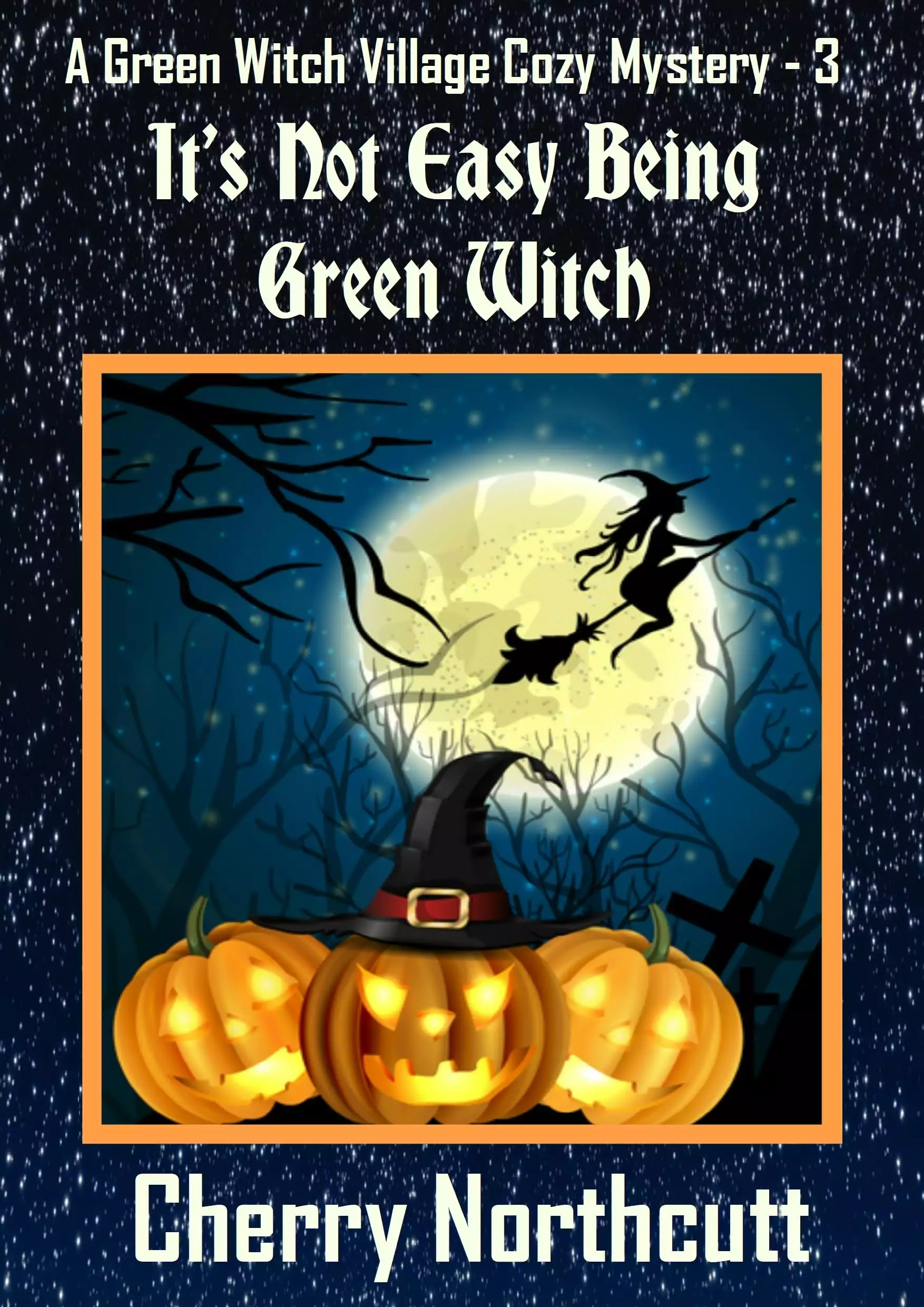 It's Not Easy Being Green Witch: A Green Witch Village Mystery