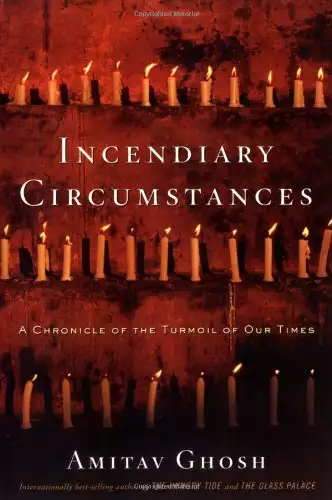 Incendiary Circumstances: A Chronicle of the Turmoil of Our Times