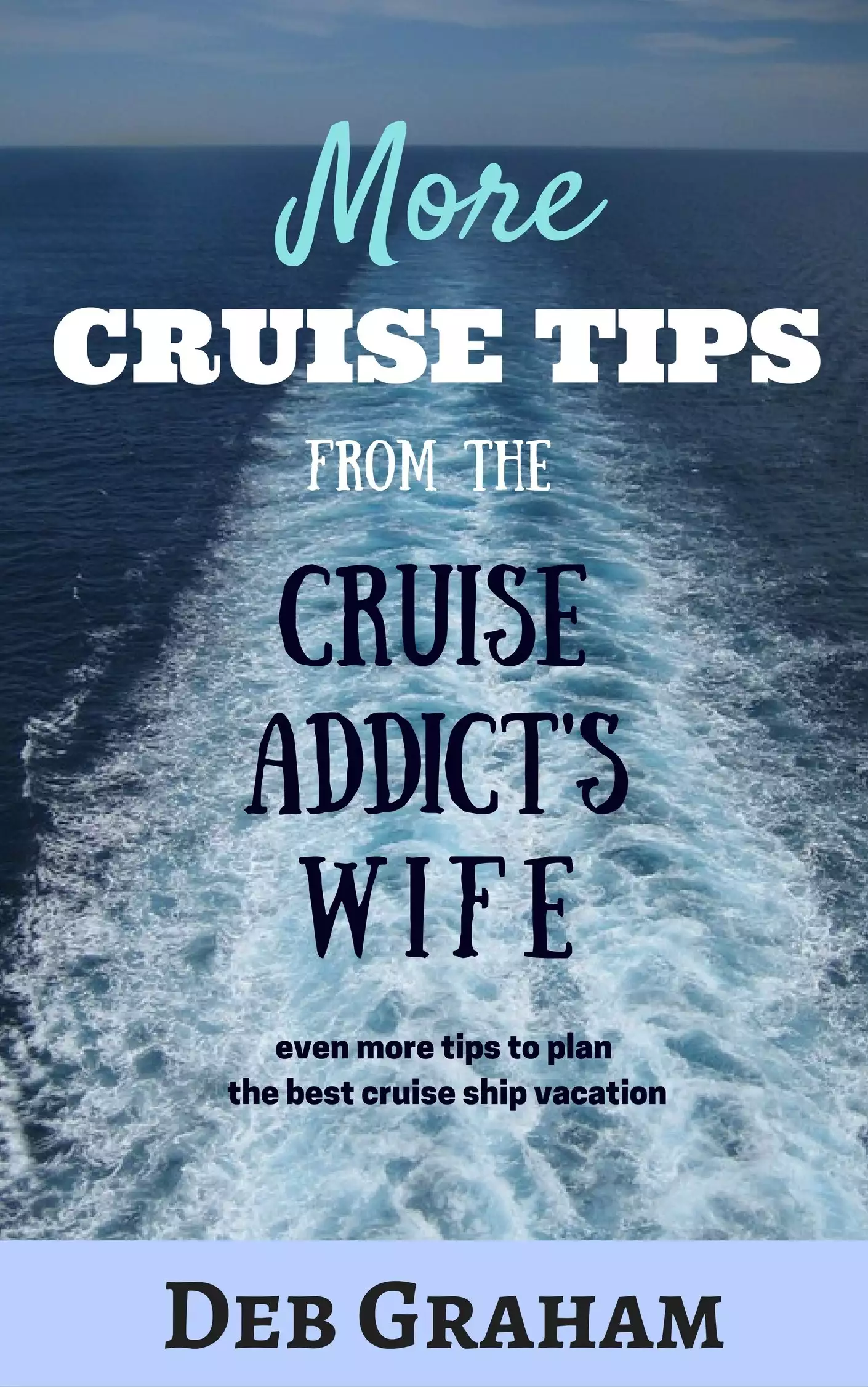 More Cruise Tips From the Cruise Addict's Wife: Everything you need to plan a cruise vacation