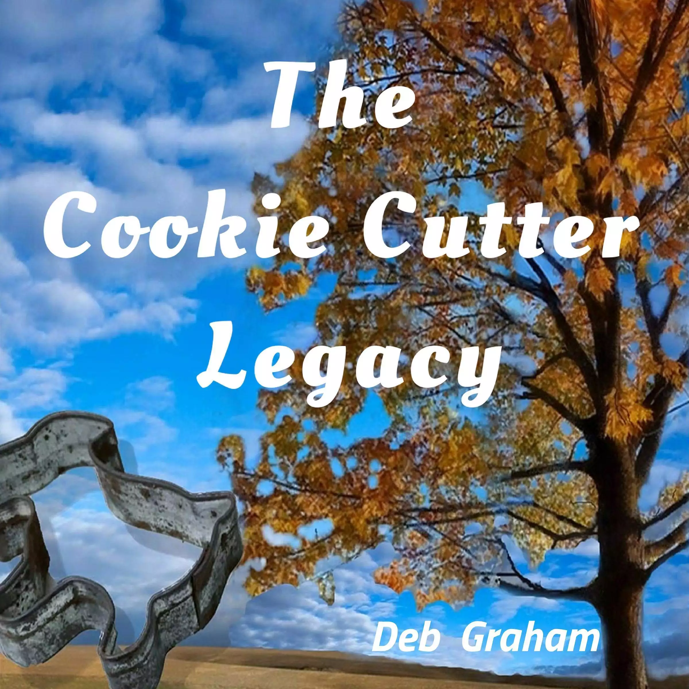 The Cookie Cutter Legacy: A Multi-Generational Novel