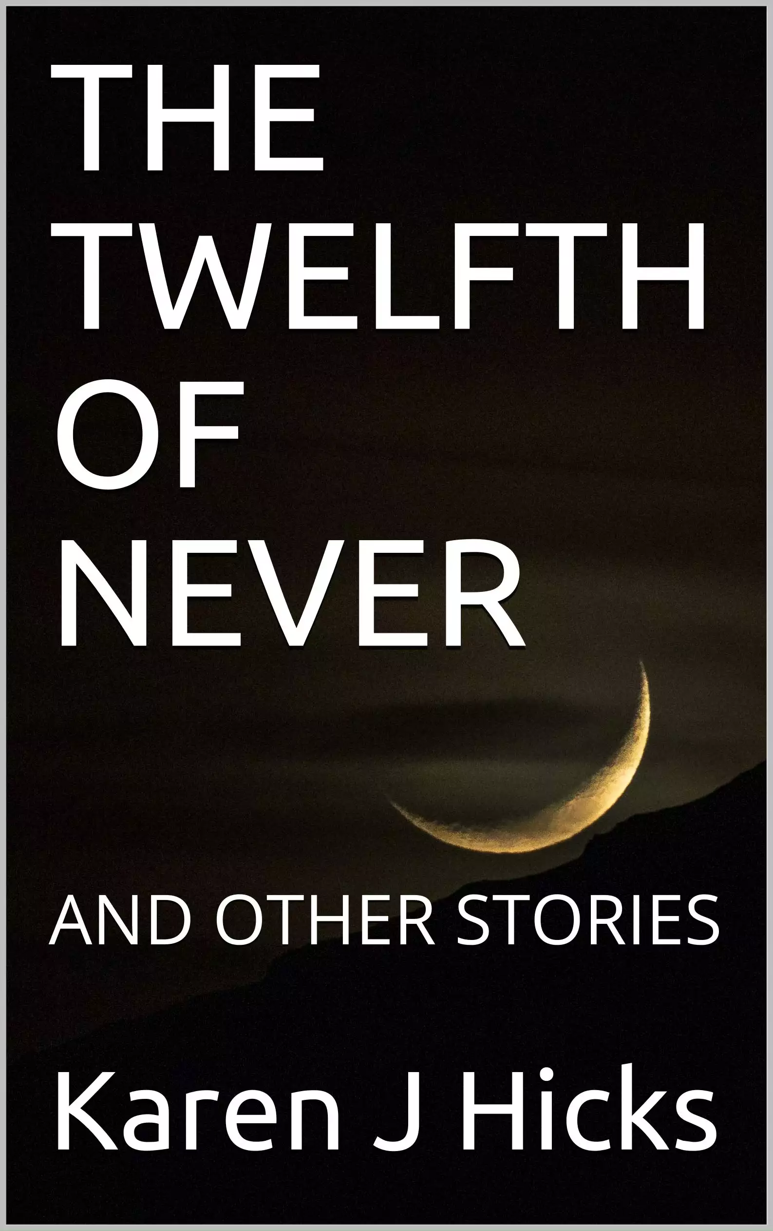 THE TWELFTH OF NEVER: AND OTHER STORIES