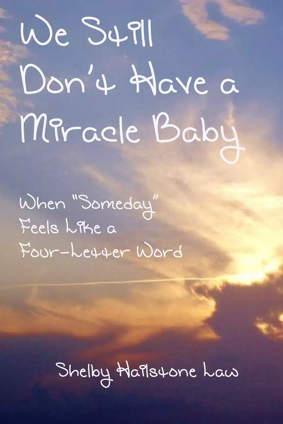 We Still Don't Have a Miracle Baby: When "Someday" Feels Like a Four-Letter Word