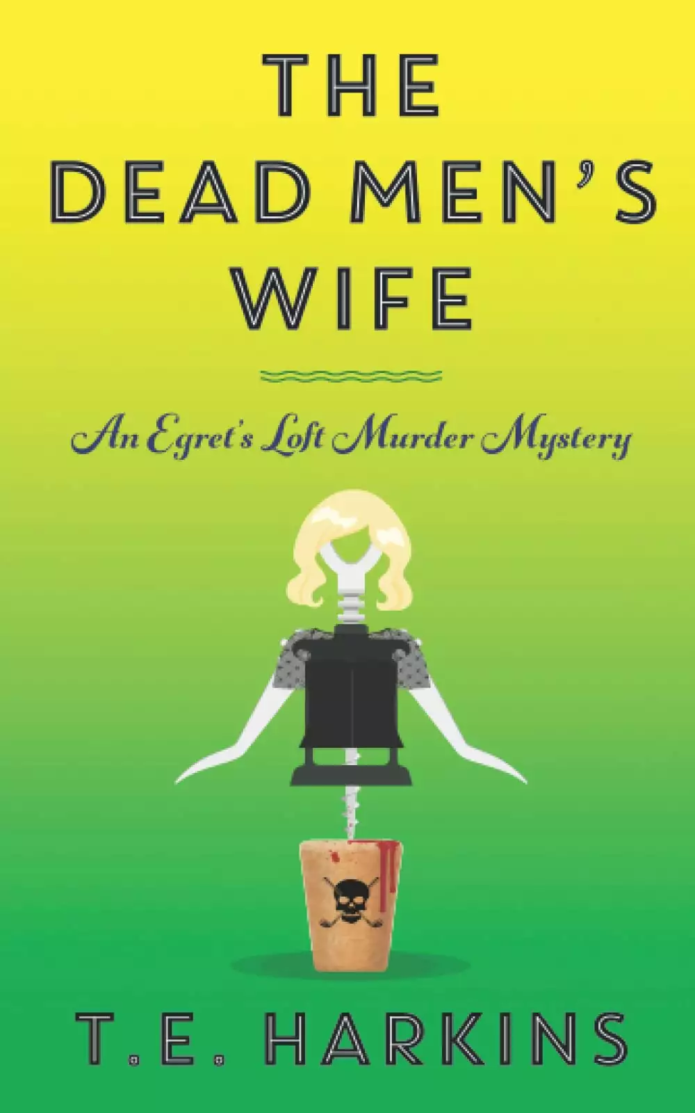 The Dead Men's Wife: An Egret's Loft Murder Mystery