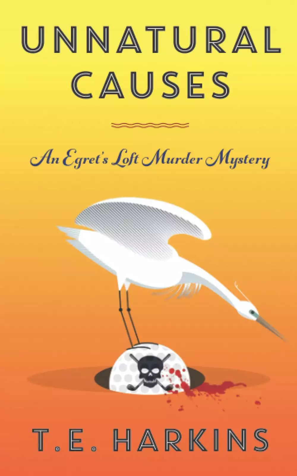 Unnatural Causes: An Egret's Loft Murder Mystery