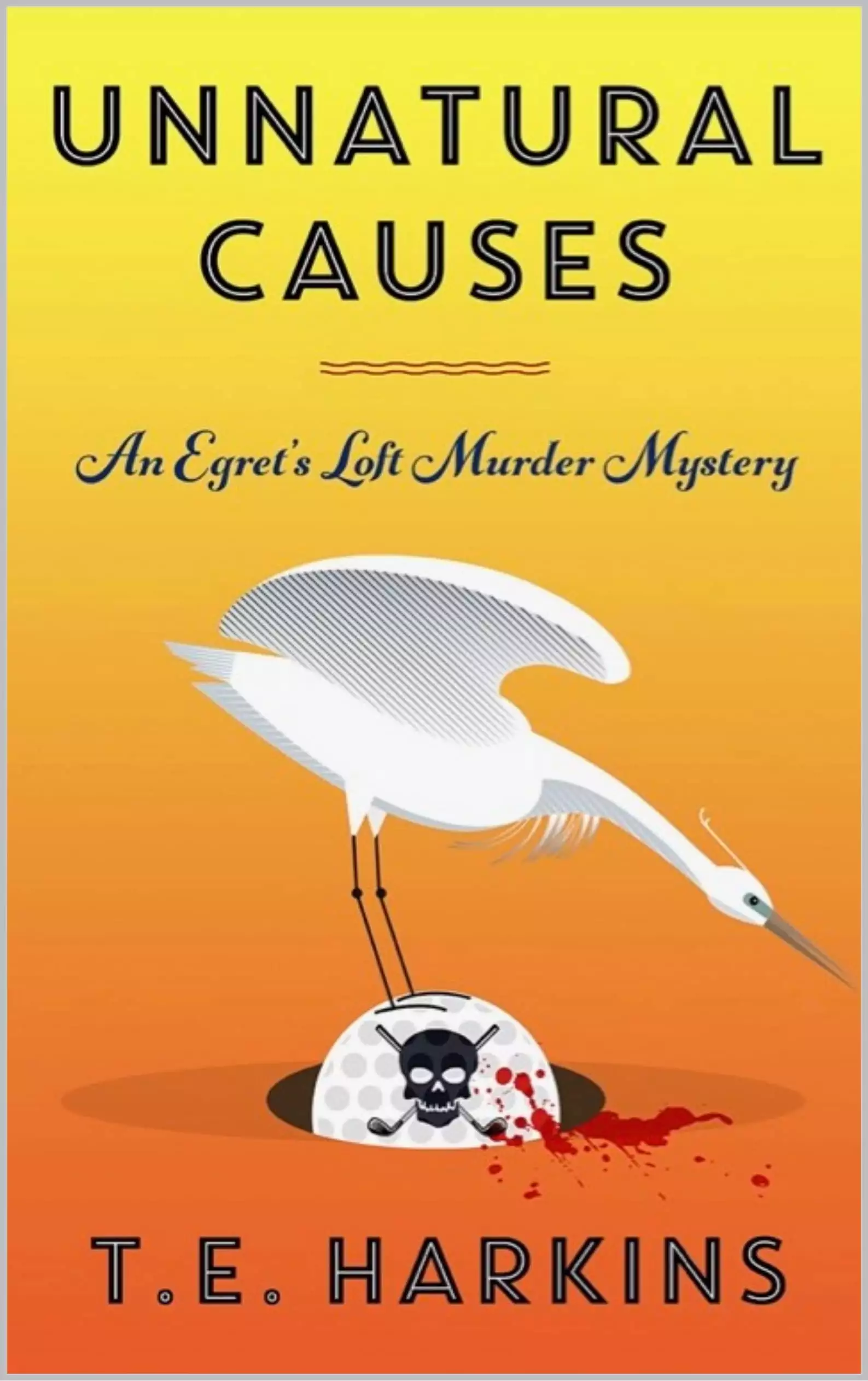 Unnatural Causes: An Egret's Loft Cozy Murder Mystery