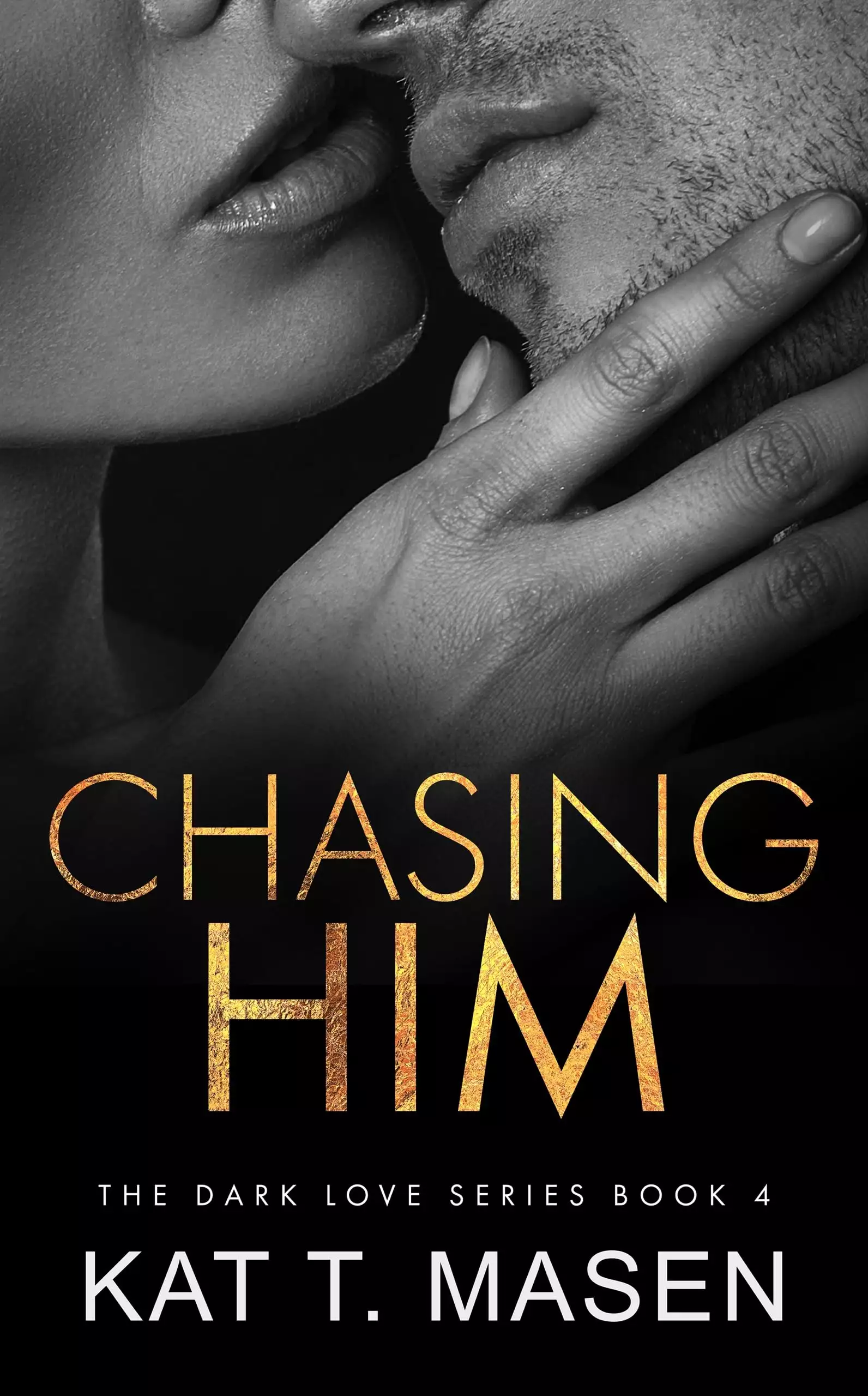 Chasing Him: A Forbidden Second Chance Romance