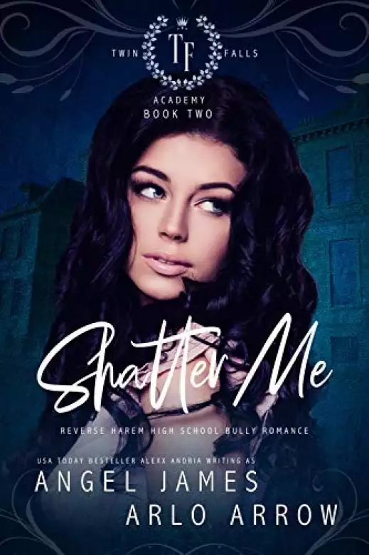 Shatter Me: A Reverse Harem High School Bully Romance