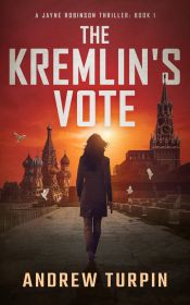 The Kremlin's Vote: A Jayne Robinson spy thriller, book 1